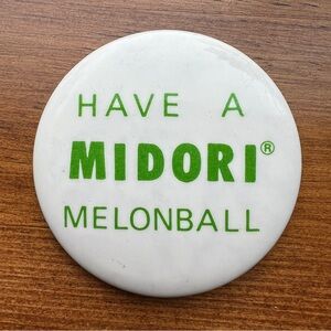 "Have A Midori Melonball" pinback 2-3/16" Dia
